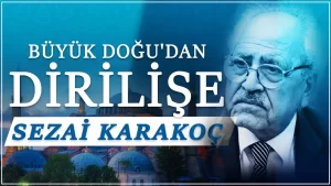 Büyük Doğu'dan Dirilişe Sezai Karakoç | İhsan Şenocak